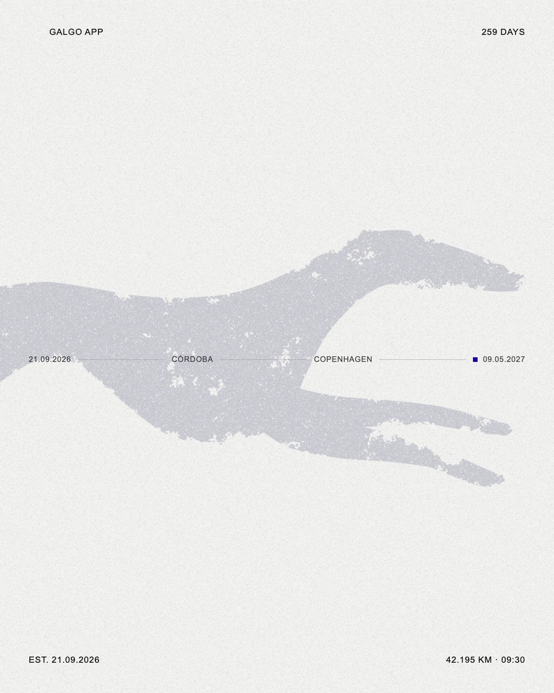 Galgo poster: a greyhound silhouette over a line from Córdoba, 21 September 2026, to Copenhagen, 9 May 2027. 259 days, 42.195 km.