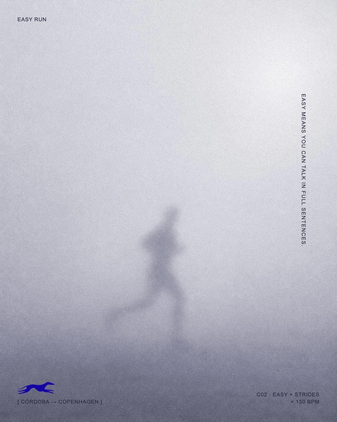 Galgo poster: a runner in fog. Easy run: easy means you can talk in full sentences. Under 150 bpm.